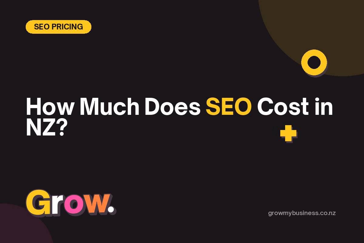How much does SEO cost in New Zealand - Grow My Business